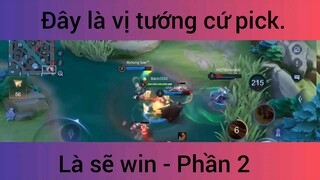 Đây là vị tướng cứ pick là sẽ win #2