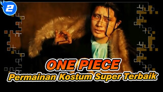 ONE PIECE | [Permainan Kostum Super Terbaik] Jangan Menyesal Tidak Menonton_2