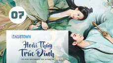 Tập 7| Hoài Thủy Trúc Đình - Love In Pavilion (Lưu Thi Thi, Trương Vân Long, Ngô Tuyên Nghi,...).