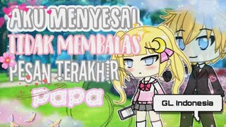 Aku Menyesal Tidak Membalas Pesan Terakhir Papa | Gacha Life Mini Movie Indonesia💞