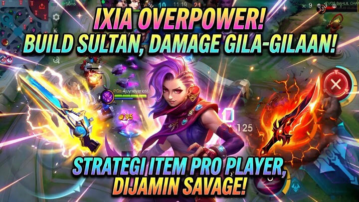 Ixia Overpower! 💥Damage Gila-Gilaan! 🚀 Strategi & Item Pro Player yang Dijamin Savage — Auto Win!