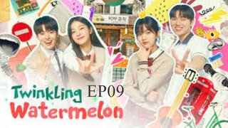 Twinkling Watermelon__EP09. ENG SUB (2023)