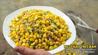 Mẹ Tôi Dạy Em Tôi Làm Món Ngô Xào Thịt Băm (Stir-fry Pork With Corn ) I Ẩm Thực Đồng Quê