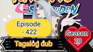 Episode - 422 @ Season 20 @ Naruto shippuden @ Tagalog dub