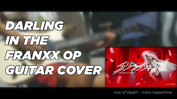 Darling in the FranXX OP (Kiss of Death) Guitar Cover