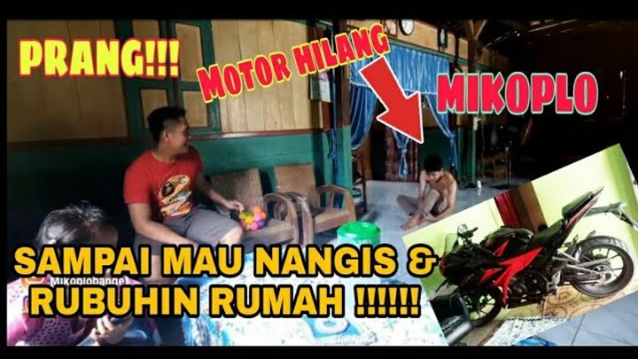 prank motor mikoplo hilang auto nangis mau rubuhin rumah !!!