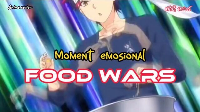 moment emosional film anime food wars Shokugeki no soma
