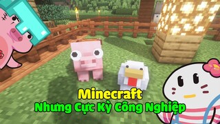 Minecraft Nhưng Cực Kỳ Công Nghiệp