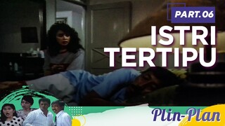 Istri Tertipu | Plin Plan Part 6