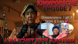 KINNPORSCHE EP 7 | Vegas the psychopath....correct | A RATCHET EXPLANATION