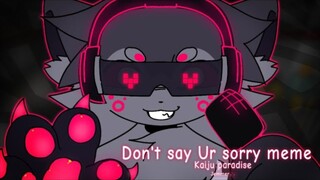 ［动画 Meme］Don't say Ur sorry meme __ KP ▪︎Jemmer▪︎