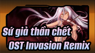 [Sứ giả thần chết/Kịch tính] OST Invasion(Remix)