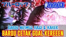 BLUE LOCK 228❗TEMBAKAN BAROU KOLONGIN ISAGI DAN KAISER❗CETAK GOAL SUPER PENYAMA KEDUDUKAN❗