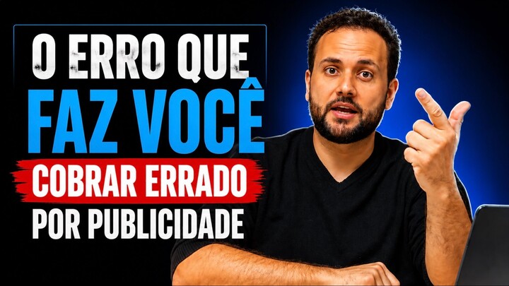 O ERRO QUE FAZ VOCÊ COBRAR ERRADO PELA PUBLI