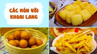 Làm Các Món Ngon Từ Khoai Lang Thơm Ngon Hết Ý