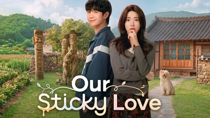 Our Sticky Love Full Episode Recap (2026)