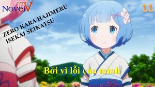 Zero kara Hajimeru Isekai Seikatsu tập 11 Bởi vì lỗi của mình