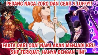 FAKTA DARI ODA! Hanya Dgn "INI", NAMI Akan Jdi KRU SHP Terkuat! Pedang Naga ZORO, & GEAR 5 LUFFY