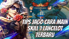 TIPS JAGO CARA MAIN SKILL 1 LANCELOT TERBARU 2024 | TUTORIAL SKILL 1 LANCELOT