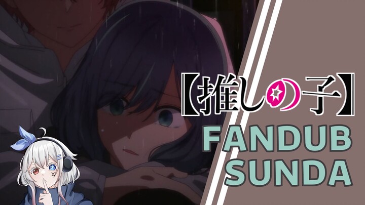 Aqua Sanes Musuh - Oshi no Ko Episode 6 【FANDUB SUNDA】