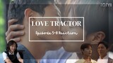 Love Tractor 트랙터는 사랑을 싣고 Episode 5-8 Commentary (Full Reaction in Description)