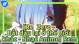 [Re: Zero - Bắt đầu lại ở thế giới khác - Nhạc Anime] Rem là của tôi! / 03_2