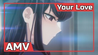 「AMV」Komi-san wa, Comyushou desu | Your Love