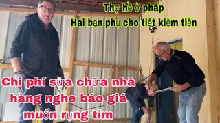 Sửa nhà hàng chi phí công ty báo giá muốn xỉu/bạn ôxã làm phụ tiết kiệm nhiều tiền/Cuộc sống pháp