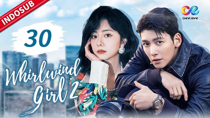 Whirlwind Girl 2【INDO SUB】EP30: Chang'an mengaku pada Baicao | Chinazone Indo