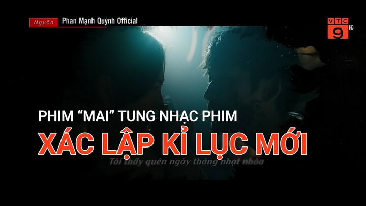 PHIM “MAI” TUNG NHẠC PHIM, XÁC LẬP KỈ LỤC MỚI  | VTC9