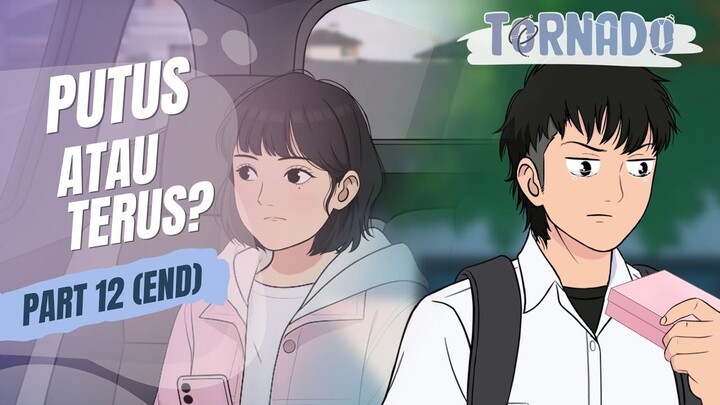 PUTUS ATAU TERUS PART 12 (END) - ANIMASI TORNADO