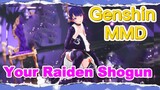 Your Raiden Shogun [Genshin MMD]