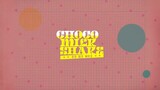 Choco Milk Shake (2022) EP.1