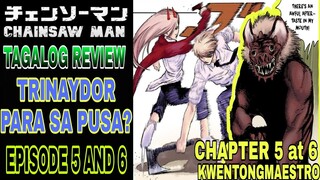 CHAINSAW MAN EPISODE/CHAPTER 5 and 6 TAGALOG REVIEW | TRINAYDOR PARA SA PUSA!!