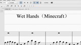 [Âm nhạc]Bản phổ bài hát <Wet hands>|Minecraft