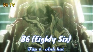 86 (Eighty Six) Tập 6 - Anh hai