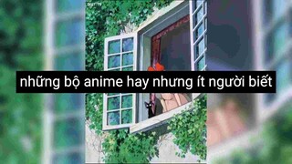 Những bộ anime hay nhưng ít ai biết