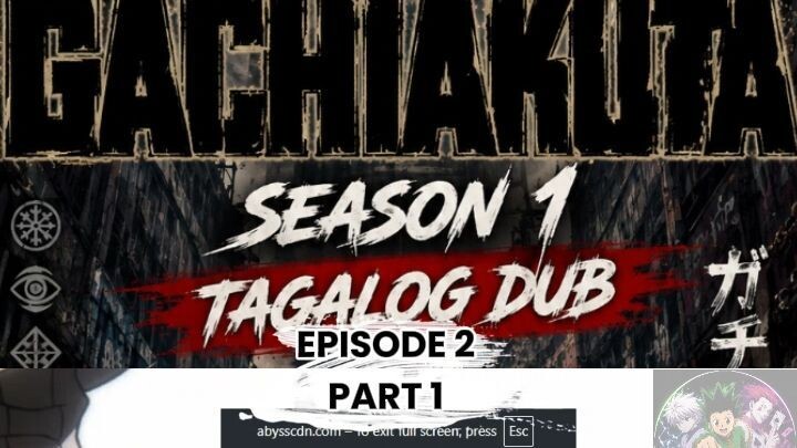 GACHIAKUTA TAGALOG DUBB EPISODE 2 PART 1