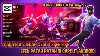 CARA EDIT VIDEO JEDAG JEDUG FF EFEK PATAH PATAH DI CAPCUT