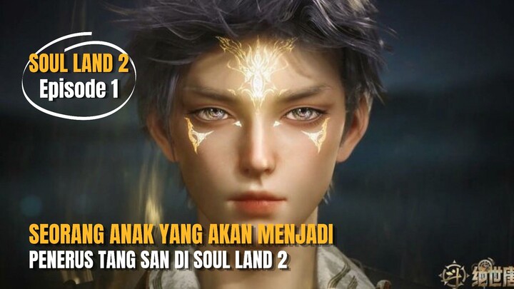 PENERUS TANG SAN DI SOUL LAND 2