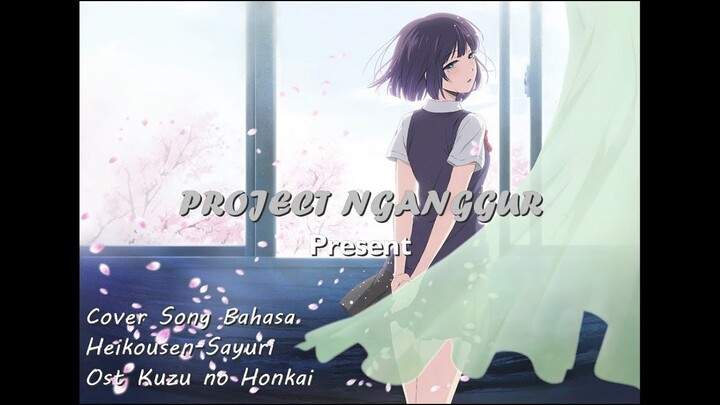 Heikousen-Sayuko (Kuzu no Honkai OST) [COVER BAHASA]