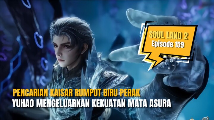 SOUL LAND 2 EPS 159 | PENCARIAN KAISAR RUMPUT BIRU PERAK!!