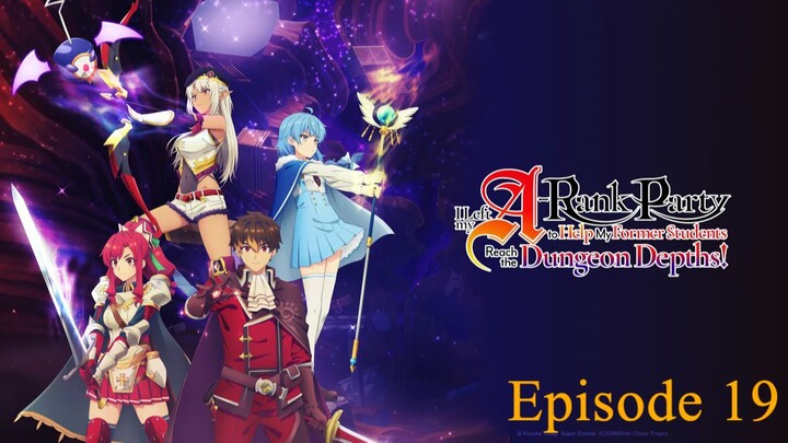 i left my a rank party to help my former students reach the dungeon depths Ep 19