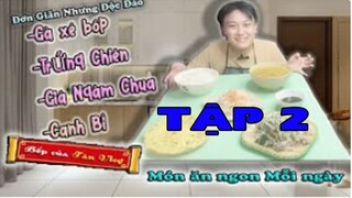 Bếp Của Tân Vlog - Ăn ngon Mỗi ngày - Đơn Giãn Nhưng Độc Đáo tập 2