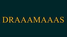 Draaamaaas