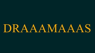 Draaamaaas