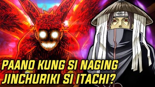ANO ANG MANGYAYARI KUNG NAGING JINCHURIKI SI ITACHI?