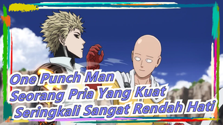 One Punch Man| Seorang Pria Yang Kuat Seringkali Sangat Rendah Hati