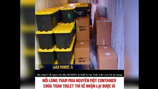 nổi lòng tham mua nguyên một container chứa toàn TOILET thì sẽ nhận lại được gì ?
