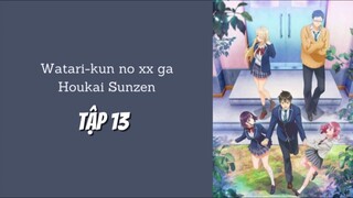 Watari-kun no xx ga Houkai Sunzen - Tập 13 [Việt sub]